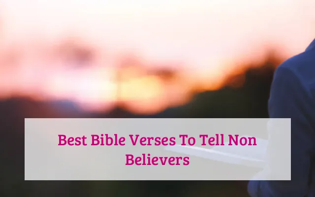 Best Bible Verses To Tell Non Believers